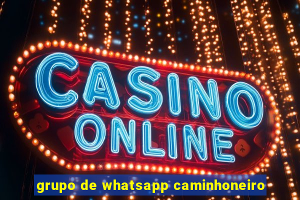 grupo de whatsapp caminhoneiro